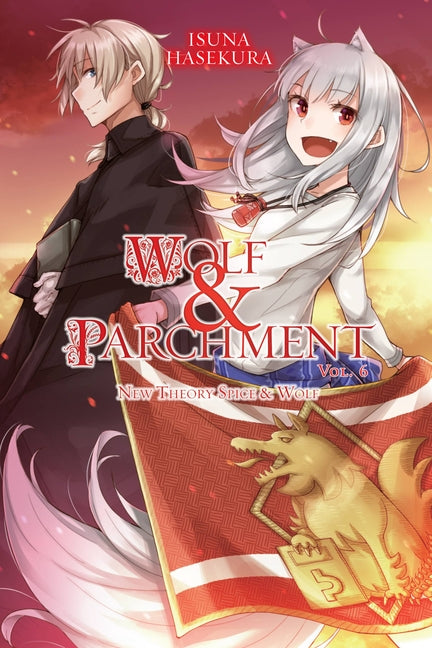 Wolf & Parchment: New Theory Spice & Wolf, Vol. 6 (Light Novel): Volume 6