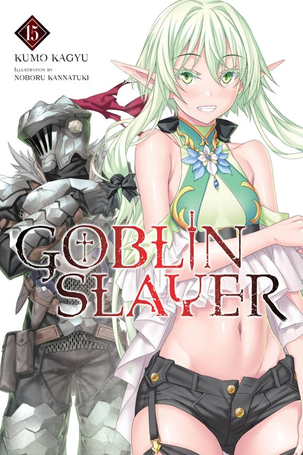 Goblin Slayer, Vol. 15 (Light Novel): Volume 15
