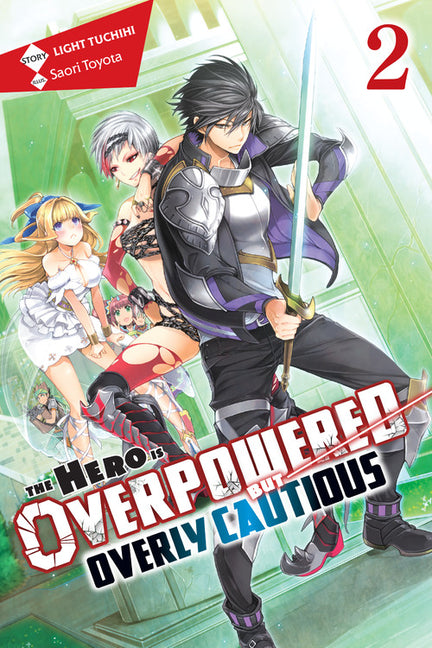 The Hero Is Overpowered But Overly Cautious, Vol. 2 (Light Novel): Volume 2