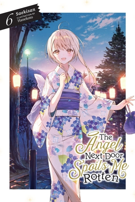 The Angel Next Door Spoils Me Rotten, Vol. 6 (Light Novel): Volume 6