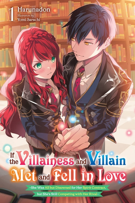 If the Villainess and Villain Met and Fell in Love, Vol. 1 (Light Novel): Volume 1