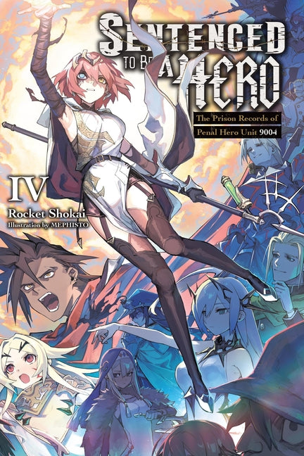 Sentenced to Be a Hero, Vol. 4 (Light Novel): The Prison Records of Penal Hero Unit 9004