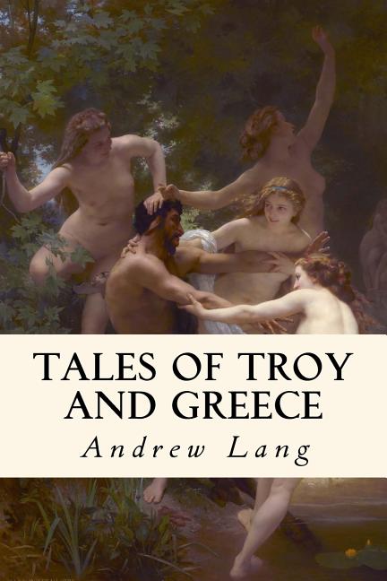 Tales of Troy and Greece: Illustrated