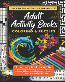 Adult Activity Books Coloring and Puzzles Over 70 Fun Activities for Adults: An Activity Book for Adults Featuring: Coloring, Sudoku, Word Search, Maz