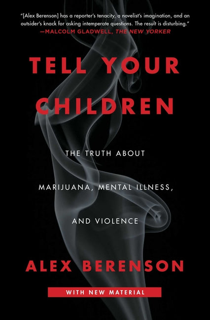 Tell Your Children: The Truth about Marijuana, Mental Illness, and Violence