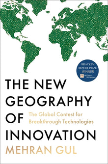 The New Geography of Innovation: The Global Contest for Breakthrough Technologies