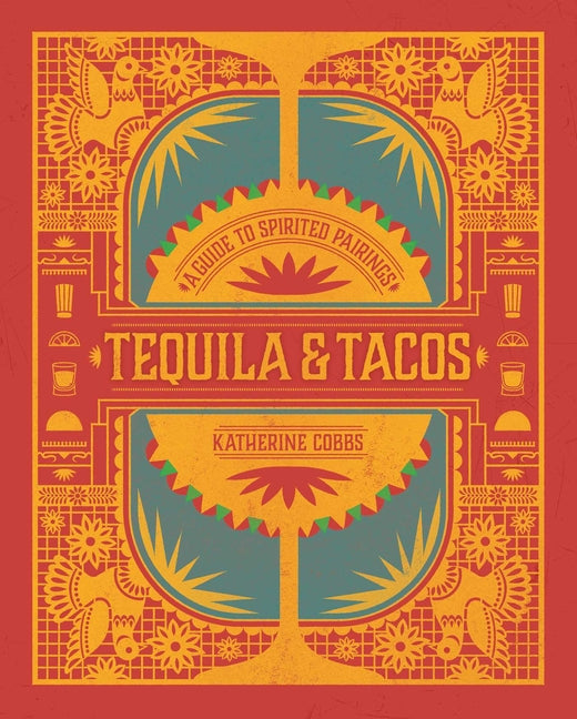 Tequila & Tacos: A Guide to Spirited Pairings