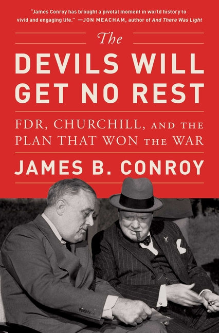 The Devils Will Get No Rest: Fdr, Churchill, and the Plan That Won the War