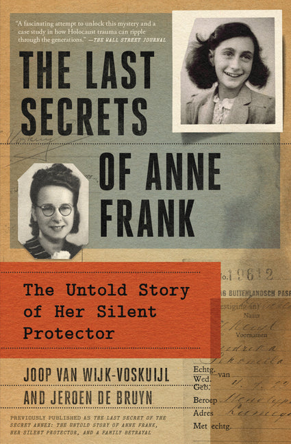 The Last Secrets of Anne Frank: The Untold Story of Her Silent Protector