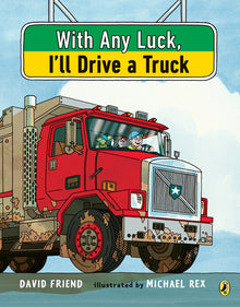 With Any Luck I'll Drive a Truck