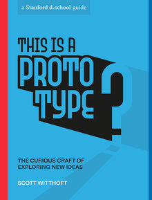 This Is a Prototype: The Curious Craft of Exploring New Ideas