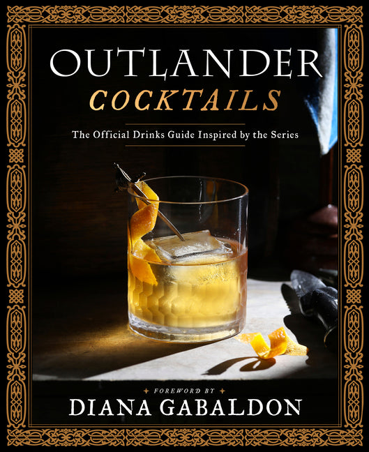 Outlander Cocktails: The Official Drinks Guide Inspired by the Series