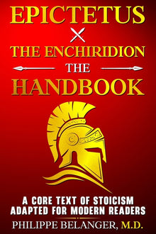 Epictetus - The Enchiridion - The Handbook: A Core Text of Stoicism Adapted for Modern Readers