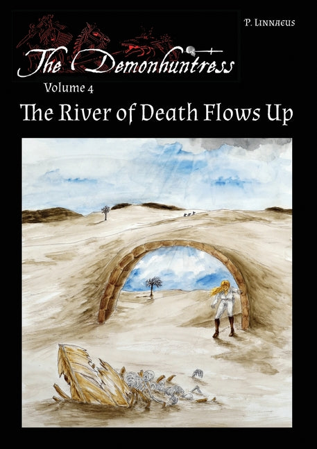 The River of Death Flows Up: The Demonhuntress Volume 4