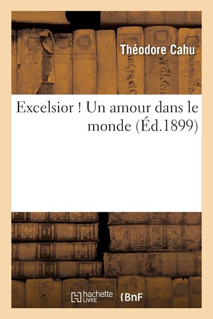 Excelsior ! Un Amour Dans Le Monde