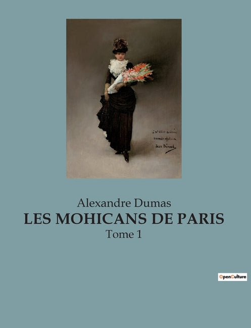 Les Mohicans de Paris: Intrigues et passions dans le Paris transition