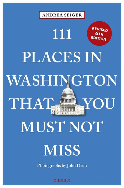 111 Places in Washington, DC That You Must Not Miss: 6th Edition