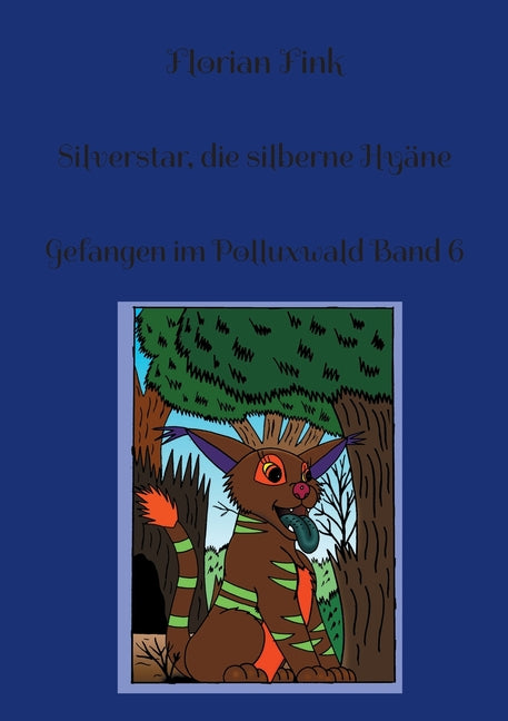 Silverstar, die silberne Hyäne: Gefangen im Polluxwald Band 6