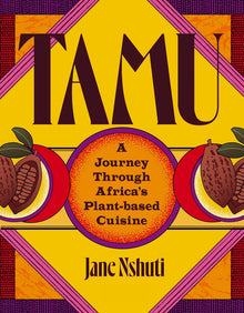 Tamu: A Journey Through Africa's Plant-Based Cuisine
