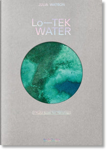 Julia Watson. Lo--Tek. Water. a Field Guide for Teknology