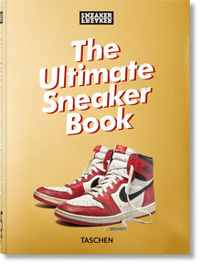 Sneaker Freaker. the Ultimate Sneaker Book. 45th Ed.