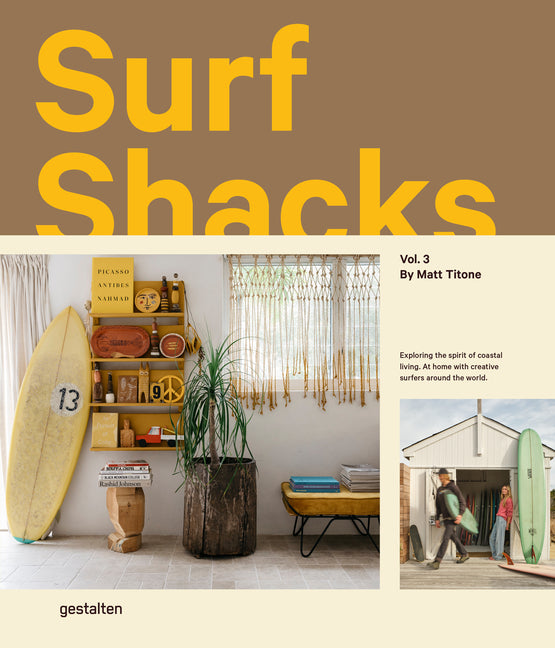Surf Shacks Vol. 3: Exploring the Spirit of Coastal Living. at Home with Creative Surfers Around the World.