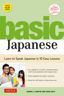 Basic Japanese: Learn to Speak Japanese in 10 Easy Lessons (Fully Revised and Expanded with Manga Illustrations, Audio Downloads & Japanese Dictionary