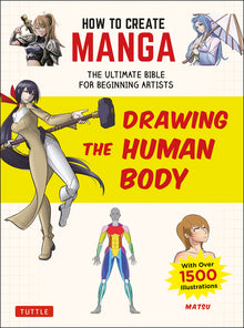 How to Create Manga: Drawing the Human Body: The Ultimate Bible for Beginning Artists (with Over 1,500 Illustrations)