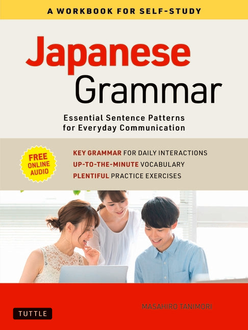 Japanese Grammar: A Workbook for Self-Study: Essential Sentence Patterns for Everyday Communication (Free Online Audio)