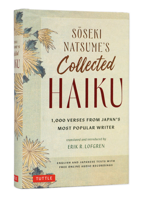 Soseki Natsume's Collected Haiku: 1,000 Verses from Japan's Most Popular Writer (Bilingual English & Japanese Texts with Free Online Audio Readings of