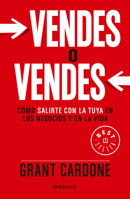 Vendes O Vendes: Cã3mo Salirte Con La Tuya En Los Negocios Y En La Vida / Sell Orbe Sold = Sell or Be Sold