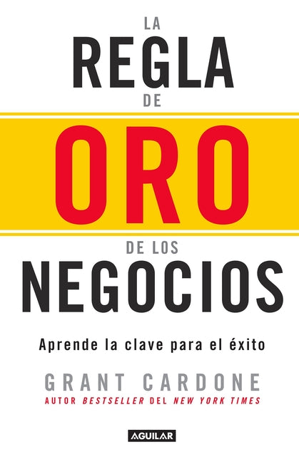 La Regla de Oro de Los Negocios - Aprende La Clave del Exito / The 10x Rule = The 10x Rule