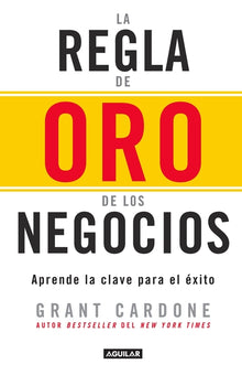 La Regla de Oro de Los Negocios - Aprende La Clave del Exito / The 10x Rule = The 10x Rule