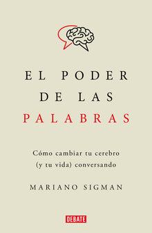 El Poder de Las Palabras / The Power of Words. How to Change Your Brain (and Your Life) Conversing