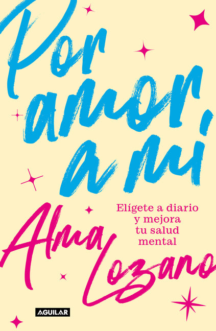 Por Amor a Mí Elígete a Diario Y Mejora Tu Salud Mental / For the Love of Me: Choose Yourself Every Day
