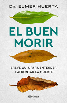El Buen Morir: Breve Guía Para Entender Y Afrontar La Muerte / The Good Death