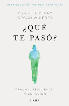 ¿Qué Te Pasó?: Trauma, Resiliencia Y Curación / What Happened to You?: Conversations on Trauma, Resilience, and Healing (Spanish Edition)