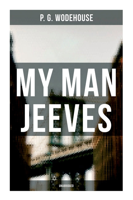 My Man Jeeves (Unabridged)