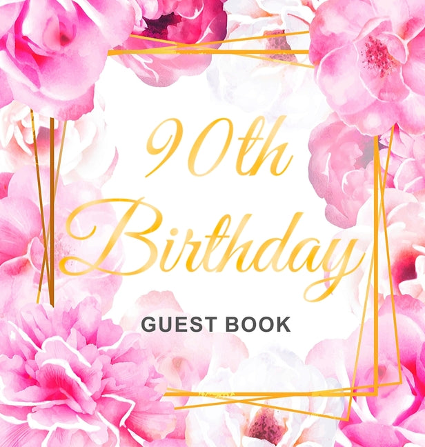 90th Birthday Guest Book: An Elegant Floral Keepsake for Her 90th Birthday - Square Hardcover Guest Sign-In Book for Women, Mom & Grandma with 105 Pag