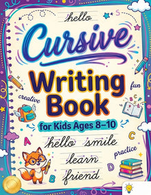 Cursive Writing Books for Kids age 8-10: Teach Handwriting and Practice Tracing Letters, Numbers, Words, and Sentences with a Learning Workbook for Be