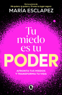 Tu Miedo Es Tu Poder: Afronta Tus Miedos Y Transforma Tu Vida / Your Own Fear Is You R Power