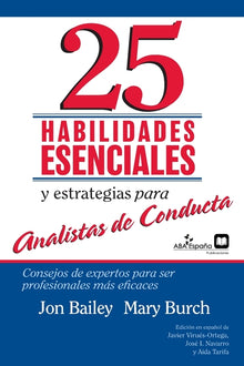 25 Habilidades esenciales y estrategias para analistas de conducta: Consejos de expertos para ser profesionales más eficaces