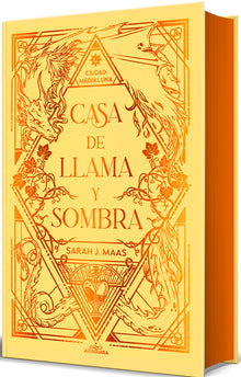 Casa de Llama Y Sombra (Ediciã3n Especial Limitada Cantos Pintados) / House O F Flame and Shadow (Special Limited Edition Srayed Edges)