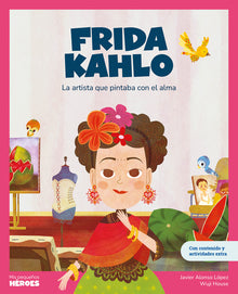 Frida Kahlo: La Artista Que Pintaba Con El Alma Libro Infantil Con Juegos Y Actividades Extra Cuentos Para Niños Para Conocer a Los Grandes Personajes