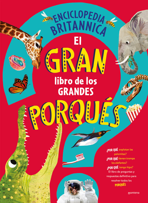 El Gran Libro de Los Grandes Porquã0/00s / Britannica's First Big Book of Why