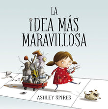 La Idea Màs Maravillosa / The Most Magnificent Thing