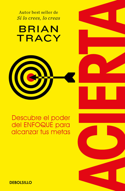 Acierta. Descubre El Poder del Enfoque Para Alcanzar Tus Metas / Bull's-Eye