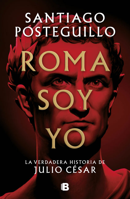 Roma Soy Yo: La Verdadera Historia de Julio Cã(c)Sar / I Am Rome