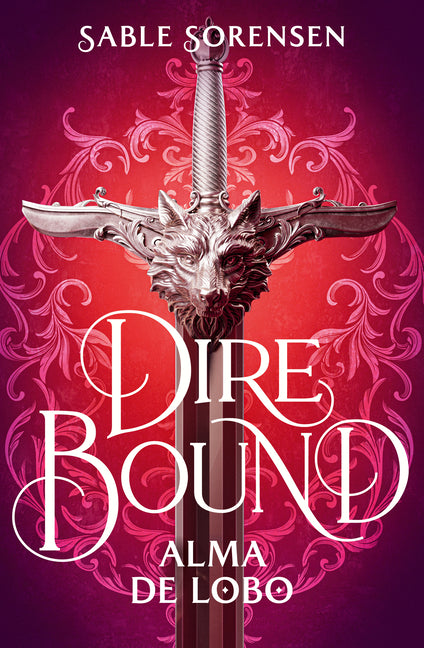 Dire Bound. Alma de Lobo (Ediciã3n Con Cantos Pintados) / Dire Bound: Wolf's Soul (Printed Edges Edition)