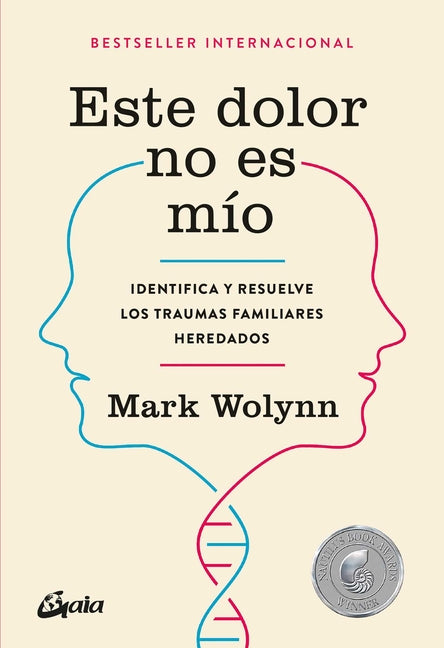 Este Dolor No Es Mío: Identifica Y Resuelve Los Traumas Familiares Heredados